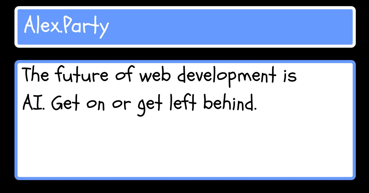 The future of web development is AI. Get on or get left behind.